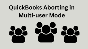 QuickBooks Aborting in Multi-user Mode